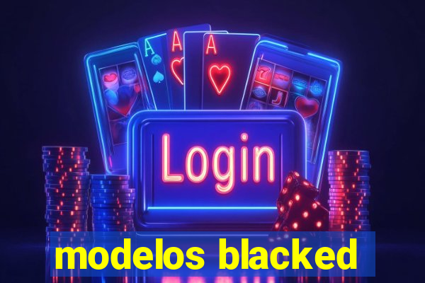 modelos blacked